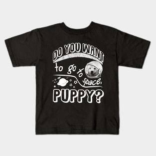 Do you want to go to space, Puppy? Kids T-Shirt